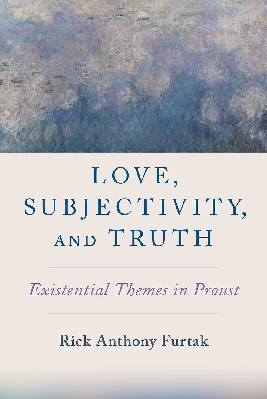 Love, Subjectivity, and Truth Existential Themes in Proust
