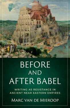 Before and after Babel Writing as Resistance in Ancient Near Eastern Empires