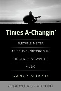 Times A-Changin' Flexible Meter as Self-Expression in Singer-Songwriter Music