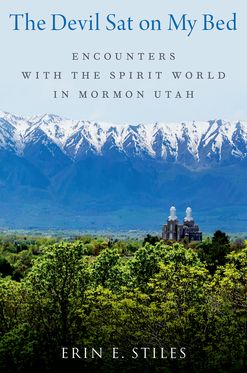 The Devil Sat on My Bed Encounters with the Spirit World in Mormon Utah