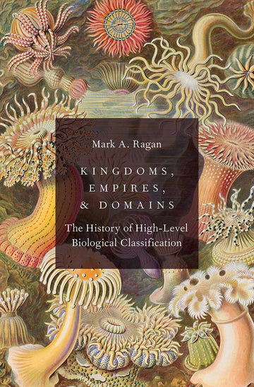 Kingdoms, Empires, and Domains The History of High-Level Biological Classifica