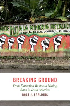 Breaking Ground From Extraction Booms to Mining Bans in Latin America