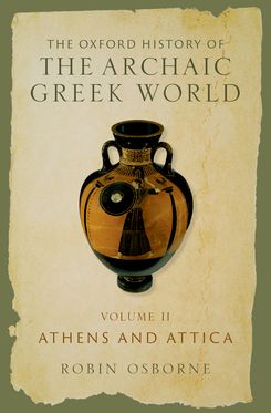 The Oxford History of the Archaic Greek World, Volume II Athens and Attica
