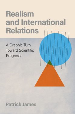 Realism and International Relations A Graphic Turn Toward Scientific Progress