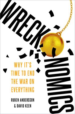 Wreckonomics Why It's Time to End the War on Everything