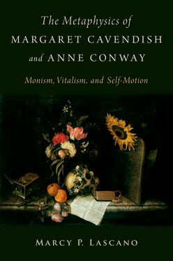 The Metaphysics of Margaret Cavendish and Anne Conway Monism, Vitalism, and Se