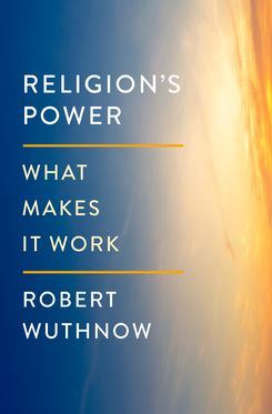 Religion's Power What Makes It Work
