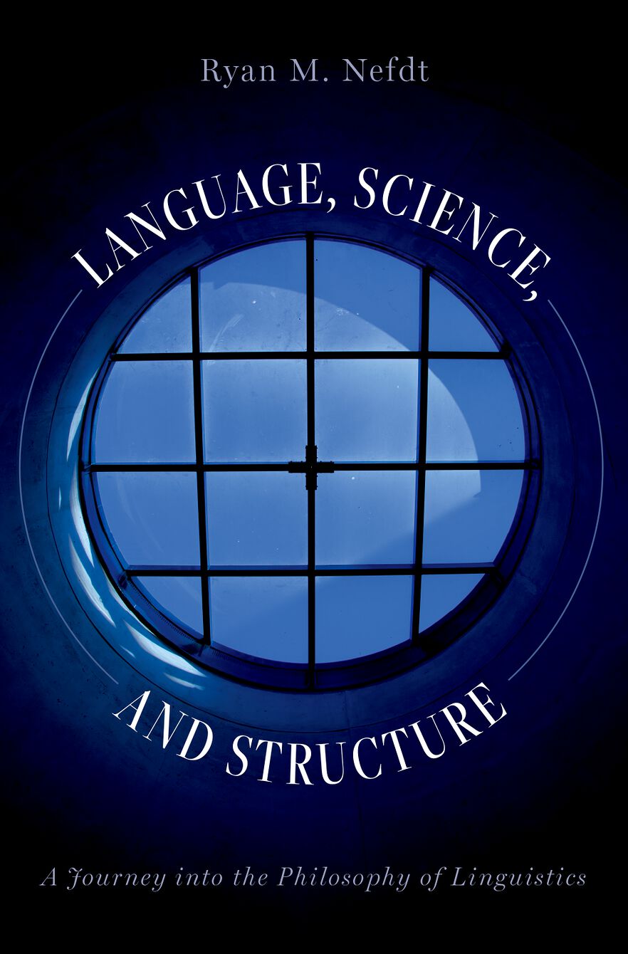 Language, Science, and Structure A Journey into the Philosophy of Linguistics