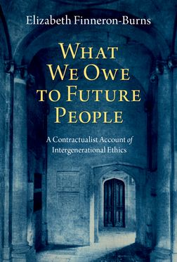 What We Owe to Future People Contractualist Account of Intergenerational Ethics