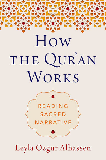 How the Qur'an Works Reading Sacred Narrative