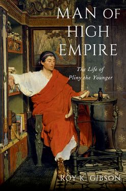 Man of High Empire The Life of Pliny the Younger