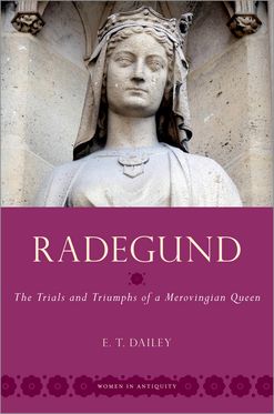Radegund The Trials and Triumphs of a Merovingian Queen, Hardback