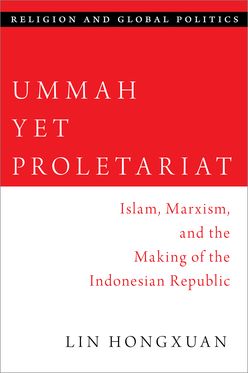 Ummah Yet Proletariat Islam Marxism and the Making of the Indonesian Republic
