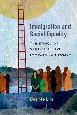 Immigration and Social Equality The Ethics of Skill-Selective Immigration Policy