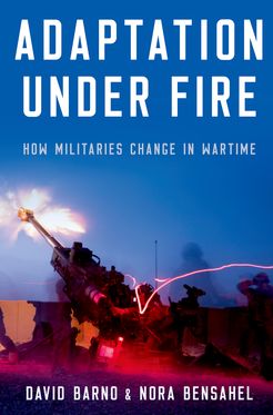 Adaptation under Fire How Militaries Change in Wartime