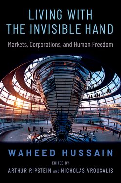 Living with the Invisible Hand Markets Corporations and Human Freedom