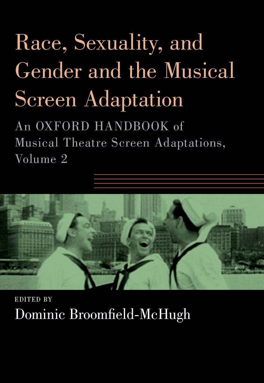 Race, Sexuality, and Gender and the Musical Screen Adaptation An Oxford Handbo