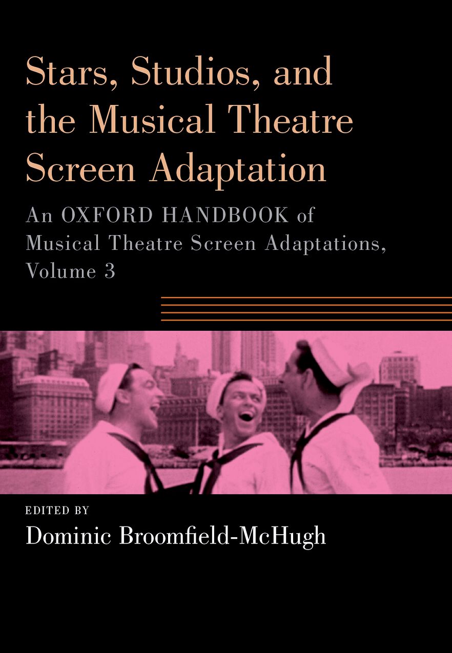 Stars, Studios, and the Musical Theatre Screen Adaptation An Oxford Handbook o
