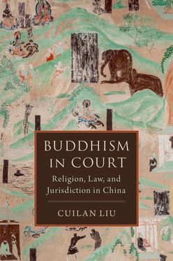 Buddhism in Court Religion, Law, and Jurisdiction in China