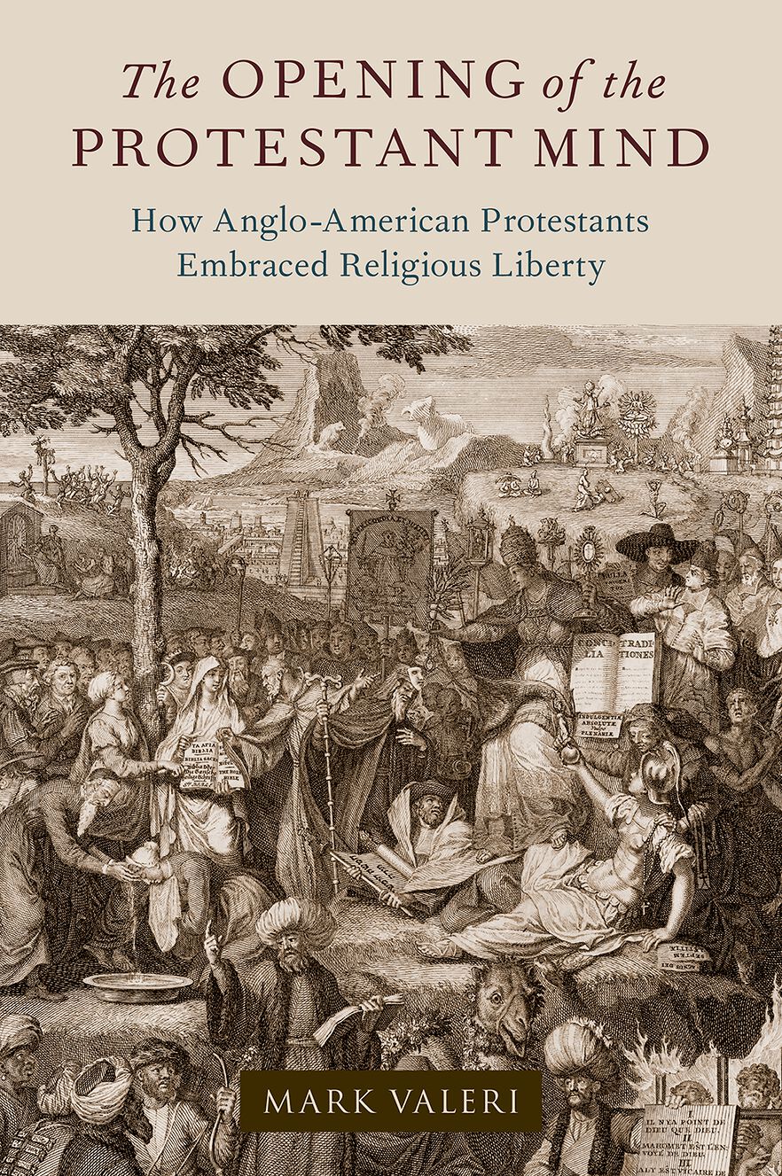 The Opening of the Protestant Mind How Anglo-American Protestants Embraced Relig
