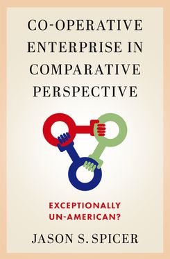 Co-operative Enterprise in Comparative Perspective Exceptionally Un-American?