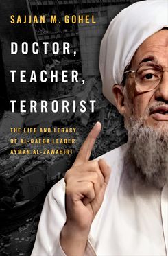 Doctor, Teacher, Terrorist The Life and Legacy of Al-Qaeda Leader Ayman al-Zaw