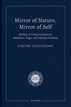 Mirror of Nature, Mirror of Self Models of Consciousness in S=a.mkhya, Yoga,