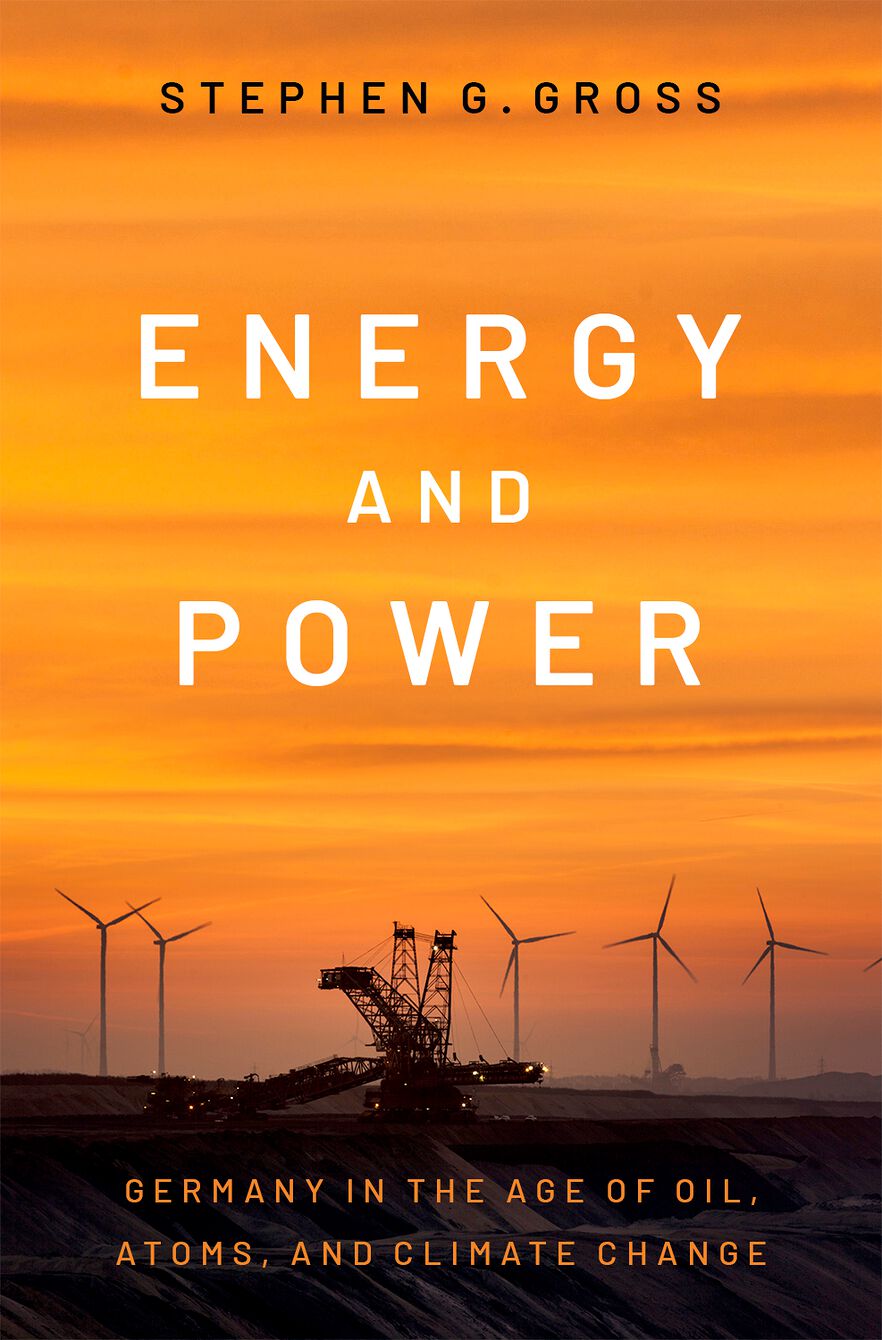 Energy and Power Germany in the Age of Oil, Atoms, and Climate Change
