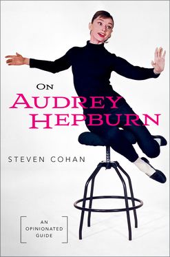 On Audrey Hepburn An Opinionated Guide