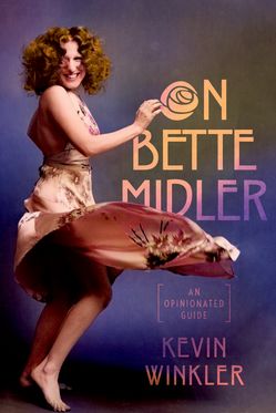 On Bette Midler An Opinionated Guide