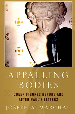 Appalling Bodies Queer Figures Before and After Paul's Letters