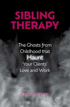 Sibling Therapy The Ghosts from Childhood that Haunt Your Clients' Love and Work