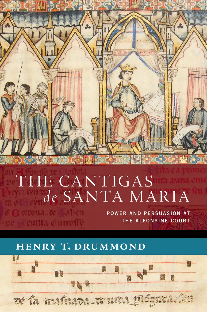 The Cantigas de Santa Maria Power and Persuasion at the Alfonsine Court