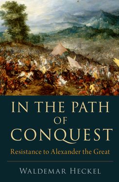 In the Path of Conquest Resistance to Alexander the Great