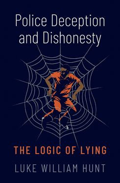 Police Deception and Dishonesty The Logic of Lying