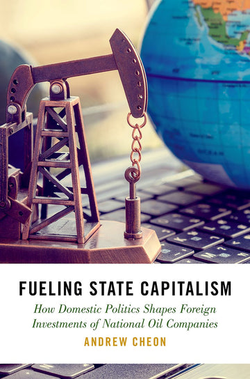 Fueling State Capitalism How Domestic Politics Shapes Foreign Investments of Nat