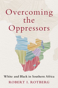 Overcoming the Oppressors White and Black in Southern Africa