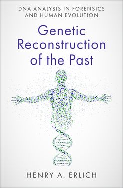 Genetic Reconstruction of the Past DNA Analysis in Forensics and Human Evolution