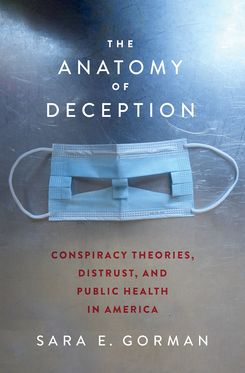 The Anatomy of Deception Conspiracy Theories, Distrust, and Public Health in Ame