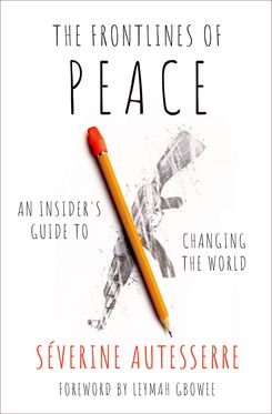 The Frontlines of Peace An Insider's Guide to Changing the World