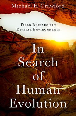 In Search of Human Evolution Field Research in Diverse Environments