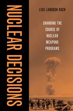 Nuclear Decisions Changing the Course of Nuclear Weapons Programs