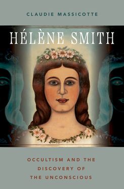 H'el`ene Smith Occultism and the Discovery of the Unconscious, Hardback