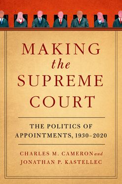 Making the Supreme Court The Politics of Appointments, 1930-2020, Paperback / softback