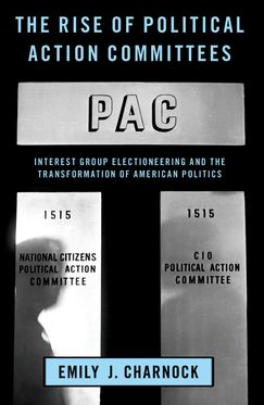The Rise of Political Action Committees Interest Group Electioneering & the Tran