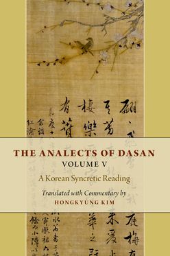 The Analects of Dasan, Volume V A Korean Syncretic Reading