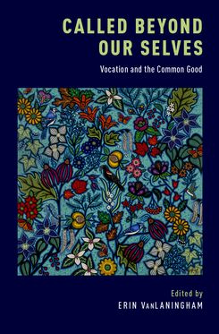 Called Beyond Our Selves Vocation and the Common Good