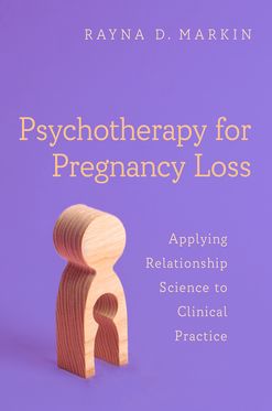 Psychotherapy for Pregnancy Loss Applying Relationship Science to Clinical Pract