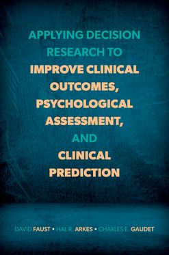 Applying Decision Research to Improve Clinical Outcomes Psychological Assessment