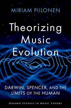 Theorizing Music Evolution Darwin, Spencer, and the Limits of the Human